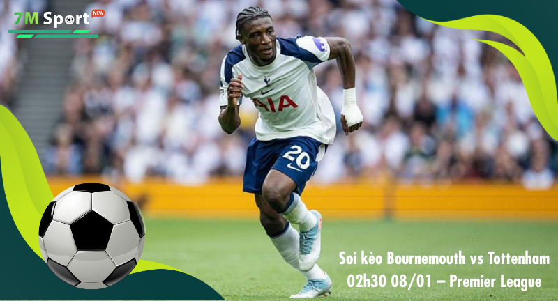 Đội hình dự kiến trước trận Bournemouth vs Tottenham Đội hình dự kiến trước trận Bournemouth vs Tottenham