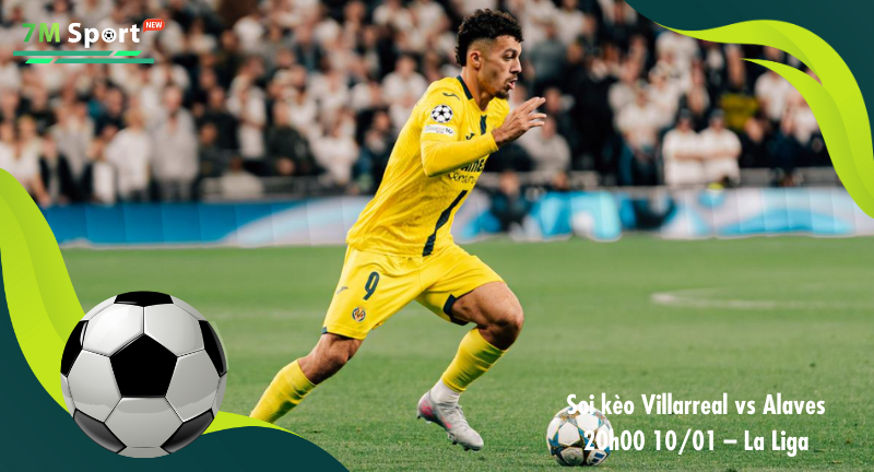 Đội hình dự kiến trước trận Villarreal vs Alaves Đội hình dự kiến trước trận Villarreal vs Alaves