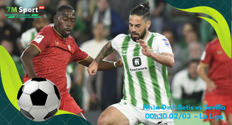 Đội hình dự kiến trước trận Betis vs Sevilla Đội hình dự kiến trước trận Betis vs Sevilla
