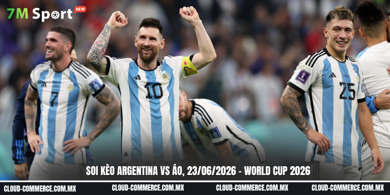 Đội hình dự kiến trước trận đấu Argentina vs Áo