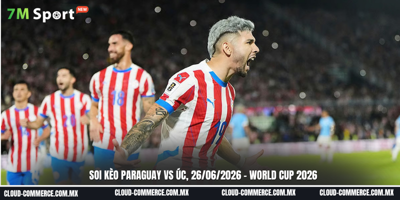 Soi kèo Paraquay vs Úc ngày 26/06 - world cup 2026